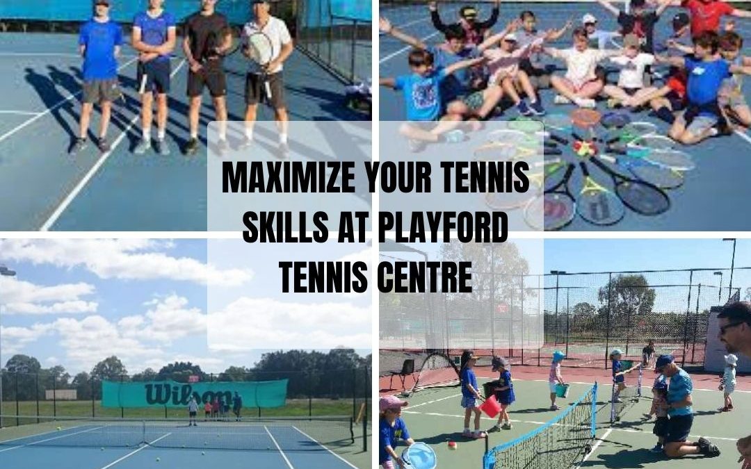 Maximize Your Tennis Skills at Playford Tennis Centre